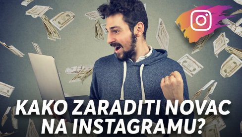 KAKO ZARADITI NOVAC NA INSTAGRAMU?! Ne morate biti influenseri da biste SVAKI LAJK PRETVORILI U NOVAC KAKO ZARADITI NOVAC NA INSTAGRAMU?! Ne morate biti influenseri da biste SVAKI LAJK PRETVORILI U NOVAC