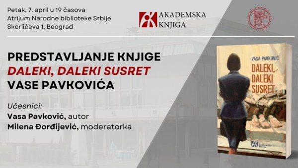 ПРЕДСТАВЉАЊЕ КЊИГЕ У НБС: Далеки, далеки сусрет, приче Васе Павковића