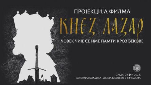 ЧОВЕК КОЈИ СЕ ПАМТИ КРОЗ ВЕКОВЕ: Пројекција филма о кнезу Лазару у краљевачком музеју