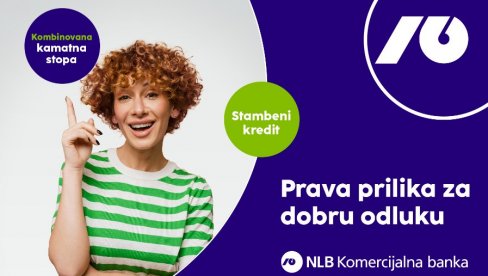 PRAVA PRILIKA ZA PAMETNU ODLUKU: Ponuda stambenih kredita sa kombinovanom kamatnom stopom NLB Komercijalne banke