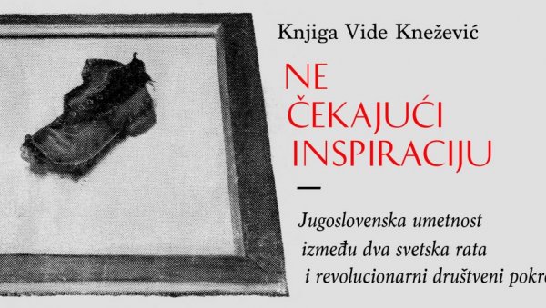 УМЕТНИЧКИ ЖИВОТ У БОРБИ ЗА БОЉИ ЖИВОТ: Објављена књига Виде Кнежевић о односом уметности и политике у предратној Југославији