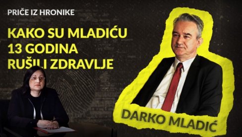 КАКО СУ МЛАДИЋУ 13 ГОДИНА РУШИЛИ ЗДРАВЉЕ: Дарко Младић открива до сада непознате детаље (ВИДЕО)