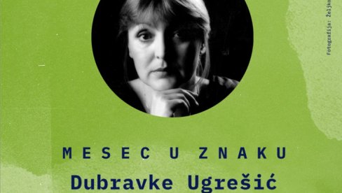 У ЗНАКУ ДУБРАВКЕ УГРЕШИЋ: Разговор о стваралаштву познате књижевнице у УК Пароброд