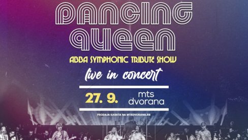 DANCING QUEEN- ABBA SIMPHONYC TRIBUTE SHOW: 27. SEPTEMBRA U MTS DVORANI