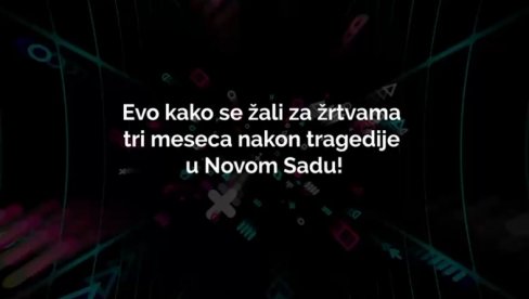 (VIDEO) Evo kako se žali za žrtvama tri meseca nakon tragedije u Novom Sadu