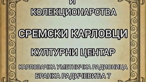 ЕКСПОНАТИ У ХУМАНИТАРНЕ СВРХЕ: Сајам анткивитета и колекционарства у Сремским Карловцима, 9. фебруара