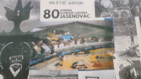 VASKRSAVA ORIGINALNA IZLOŽBA O JASENOVCU: Završava se publikacije Antuna Miletića autora prve postavke o fabrici smrti u NDH