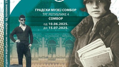 ВОЈВОЂАНСКИ МАТУРАНТУ КРОЗ ВРЕМЕ: У сомборском Градском музеју сутра се отвара изложба Испит зрелости
