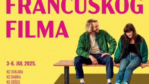 ФЕСТИВАЛ ФРАНЦУСКОГ ФИЛМА У НОВОМ САДУ : Пројекције у Културним станицама Свилара, Еђшег и Барка