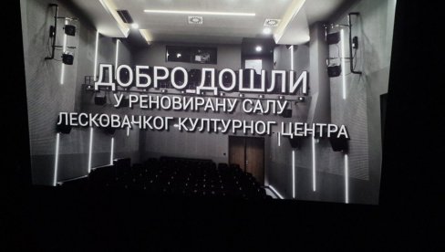LESKOVČANI, UZ POMOĆ DRŽAVE, OBNOVILI JEDINU SALU ZA PRIKAZIVANJE DELA SEDME UMETNOSTI   Zablistao bioskop kulturnog centra
