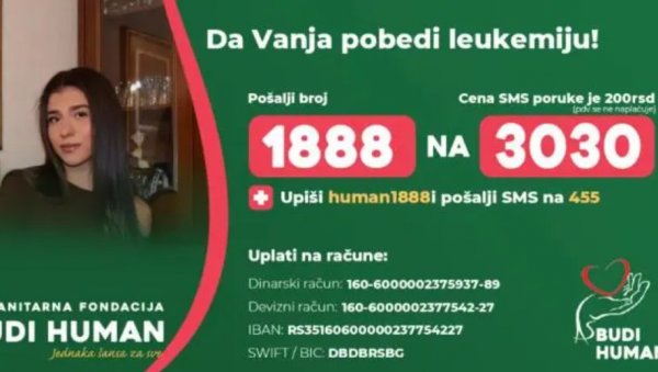 ПОМОЗИМО ВАЊИ ДА ПОБЕДИ ЛЕУКЕМИЈУ: Пошаљите 1888 на 3030 ПОМОЗИМО ВАЊИ ДА ПОБЕДИ ЛЕУКЕМИЈУ: Пошаљите 1888 на 3030
