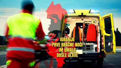 ЗАИГРАЛИ СЕ: Брачни пар из Албаније прве брачне ноћи завршио у болници - умало страдали ЗАИГРАЛИ СЕ: Брачни пар из Албаније прве брачне ноћи завршио у болници - умало страдали
