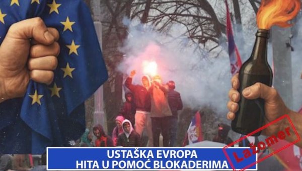 УСТАШКА ЕВРОПА ХИТА У ПОМОЋ БЛОКАДЕРИМА (ВИДЕО) УСТАШКА ЕВРОПА ХИТА У ПОМОЋ БЛОКАДЕРИМА (ВИДЕО)