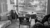 „ОВО НИЈЕ ТО МЕСТО“: Изложба фотографија и видео радова Стефане Савић у краљевачком музеју