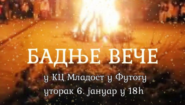 БАДЊЕ ВЕЧЕ У ФУТОГУ : Традиционално окупљање испред Културног центра  „Младост”