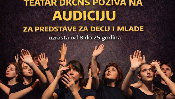 ПОЗИВ ЗА МЛАДЕ ГЛУМЦЕ : Аудиција Театра Дечјег културног центра у Новом Саду