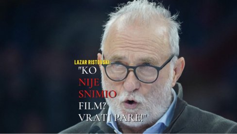 RISTOVSKI NEĆE DA ĆUTI: Ko nije snimio film? Vrati pare! Mi filmadžije smo razmažena i povlašćena kasta