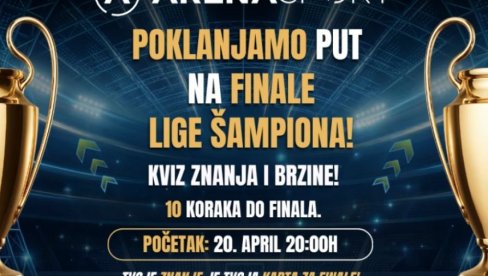 Pratite TV Arena sport na društvenim mrežama, pokažite znanje i osvojite nagradu iz snova - finale Lige šampiona za dvoje