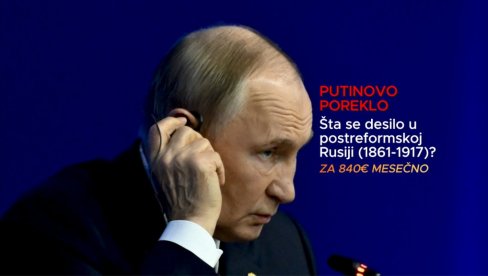KOJE JE ZAISTA POREKLO VLADIMIRA PUTINA?  Šta se desilo u postreformskoj Rusiji (1861–1917) - za 840 evra mesečno