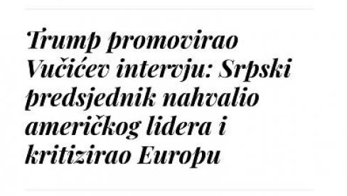 KOMŠIJE U OČAJU: Tramp promoviše Vučića